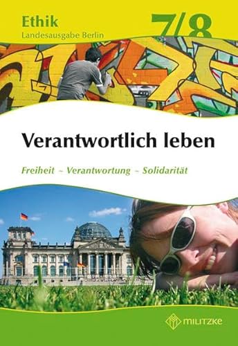 Stock image for Ethik 7 / 8. Lehrbuch. Verantwortlich leben. Lehrbuch. Berlin: Freiheit - Verantwortung - Solidarit for sale by medimops