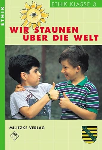 Stock image for Ethik Grundschule: Wir staunen ber die Welt. Ethik 3. Lehrbuch. Sachsen. (Lernmaterialien) for sale by medimops