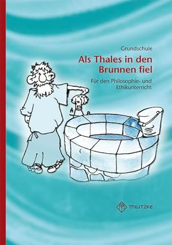 Beispielbild fr Als Thales in den Brunnen fiel: Lektreheft fr den Philosophie- und Ethikunterricht zum Verkauf von medimops