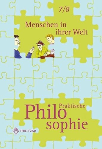 Beispielbild fr Menschen in ihrer Welt - Praktische Philosophie Klassen 7/8: Lehrbuch-Landesausgabe Nordrhein-Westfalen - Haupt-, Real-, Gesamtschule und Gymnasium zum Verkauf von medimops