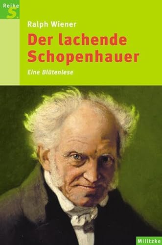 Beispielbild fr Der lachende Schopenhauer. Eine Blütenlese von Wiener, Ralph zum Verkauf von Nietzsche-Buchhandlung OHG