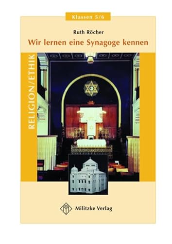 Wir lernen eine Synagoge kennen : Freiarbeit/Stationsarbeit Religion/Ethik Klassen 5 & 6 - Ruth Röcher