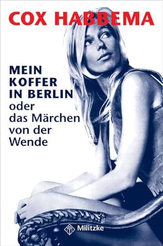 Mein Koffer in Berlin oder das Märchen von der Wende (ISBN 0851705146)