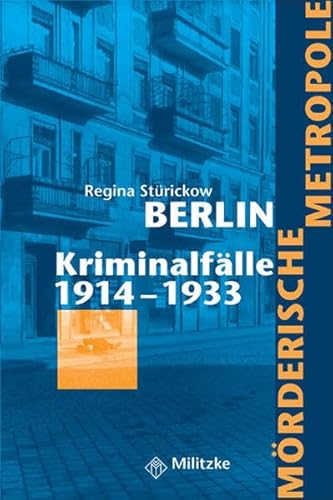 Beispielbild fr Mrderische Metropole Berlin. Kriminalflle 1914 - 1933 zum Verkauf von medimops