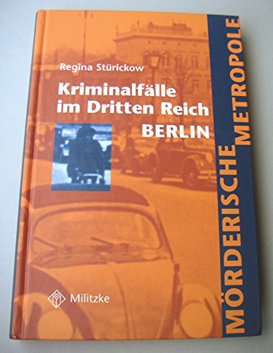 Beispielbild fr Kriminalflle im Dritten Reich: Mrderische Metropole: Berlin zum Verkauf von medimops