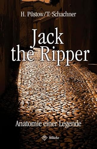 Jack the Ripper: Anatomie einer Legende - Hendrik Püstow; Thomas Schachner