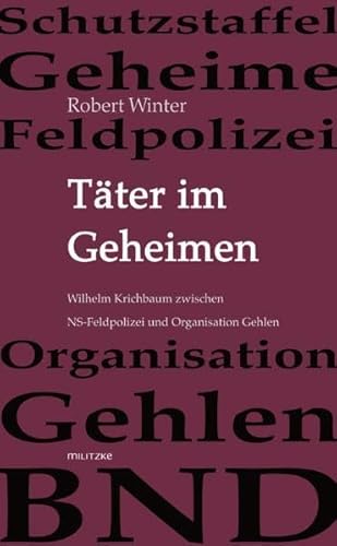 9783861898320: Tter im Geheimen: Wilhelm Krichbaum zwischen NS-Feldpolizei und Organisation Gehlen