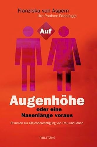 Stock image for Auf Augenhhe oder eine Nasenlnge voraus?: Stimmen zur Gleichberechtigung von Frau und Mann for sale by medimops