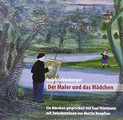 Stock image for Der Maler und das Mdchen: Ein Mrchen gesprochen von Axel Thielmann mit Zwischentnen von Martin Hoepfner for sale by medimops