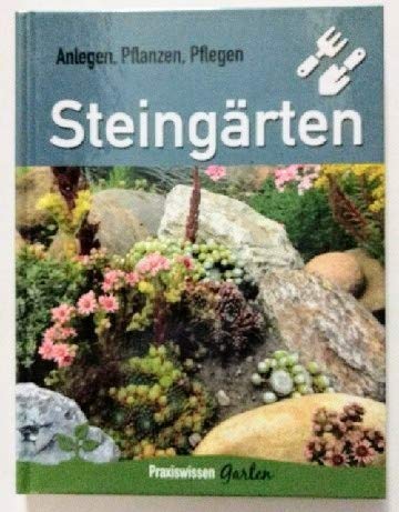 Stock image for Praxiswissen Garten Steingrten Anlegen Pflanzen Pflegen Hans Martin Schmidt for sale by medimops