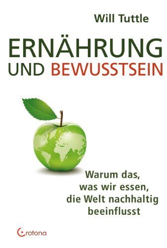 Stock image for Ernhrung und Bewusstsein: Warum das, was wir essen, die Welt nachhaltig beeinflusst for sale by medimops