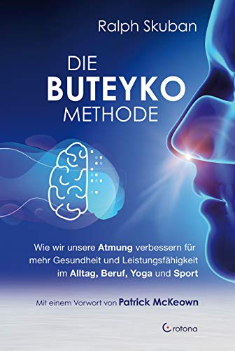 9783861911203: Die Buteyko-Methode: Wie wir unsere Atmung verbessern fr mehr Gesundheit und Leistungsfhigkeit im Alltag, Beruf, Yoga und Sport