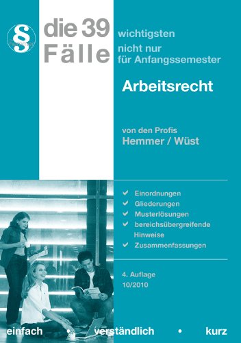 Beispielbild fr Die 39 wichtigsten Flle nicht nur fr Anfangssemester. Arbeitsrecht: Einordnungen, Gliederungen, Musterlsungen, bereichsbergreifende Hinweise, Zusammenfassungen / 04/2009 zum Verkauf von medimops