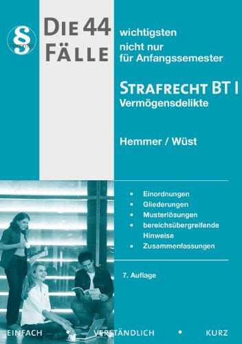 Die 44 wichtigsten Fälle nicht nur für Anfangssemester Strafrecht BT I Vermögensdelikte: Einordnugen, Gliederungen, Musterlösungen, bereichsübergreifende Hinweise, Zusammenfassungen - Hemmer, Wüst