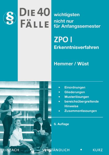 9783861931898: Die 40 wichtigsten Flle nicht nur fr Anfangssemester. ZPO I: Erkenntnisverfahren. Einordnungen - Gliederungen - Musterlsungen - bereichsbergreifende Hinweise - Zusammenfassungen