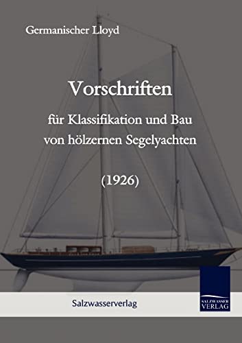 Stock image for Vorschriften fur Klassifikation und Bau von holzernen Segelyachten (1926) for sale by Chiron Media