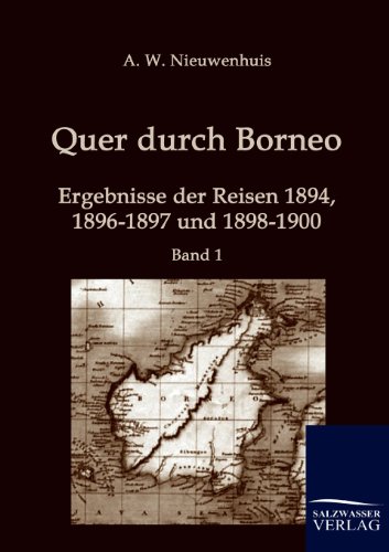 Stock image for Quer durch Borneo 1: Ergebnisse der Reisen 1894, 1896-1897 und 1898-1900 for sale by Chiron Media