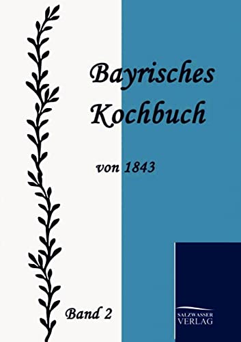 Stock image for Bayrisches Kochbuch von 1843 for sale by Chiron Media