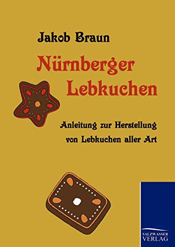 Imagen de archivo de Nrnberger Lebkuchen Anleitung zur Herstellung von Lebkuchen aller Art a la venta por PBShop.store US