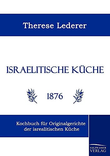 Stock image for Israelitische Kche Kochbuch fr Originalgerichte der isrealitischen Kche for sale by PBShop.store US