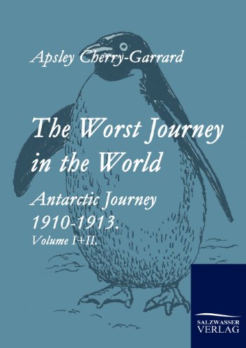 9783861952794: The Worst Journey in the World: Antarctic Journey 1910-1913. Volume I+II.