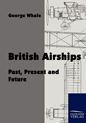 Stock image for British Airships: Past, Present and Future for sale by Lucky's Textbooks