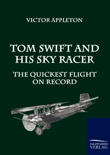 Stock image for Tom Swift and His Sky Racer: The Quickest Flight on Record for sale by Irish Booksellers
