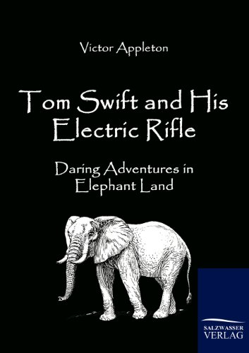 Imagen de archivo de Tom Swift and His Electric Rifle: Daring Adventures in Elephant Land a la venta por Lucky's Textbooks