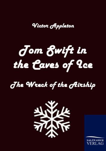 9783861954194: Tom Swift in the Caves of Ice: The Wreck of the Airship