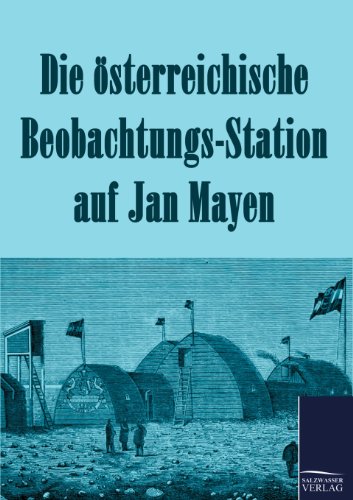 Stock image for Die osterreichische Beobachtungs-Station auf Jan Mayen 1882-1883 for sale by Chiron Media