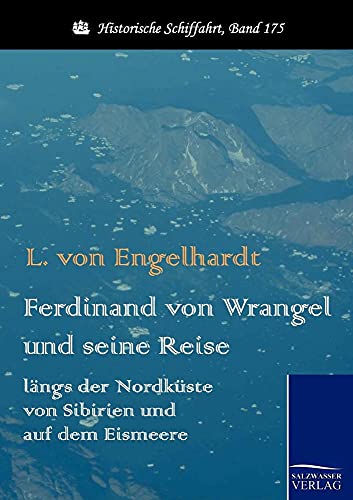 9783861954316: Ferdinand von Wrangel und seine Reise lngs der Nordkste von Sibirien und auf dem Eismeere