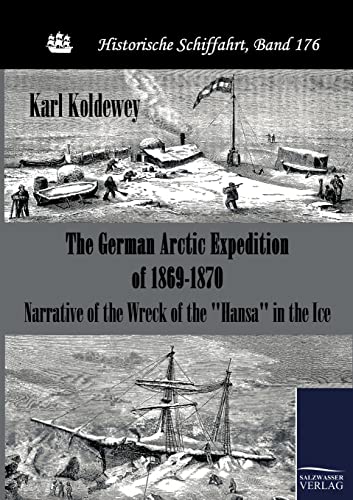 9783861954323: The German Arctic Expedition of 1869-1870: Narrative of the Wreck of the "Hansa" in the Ice