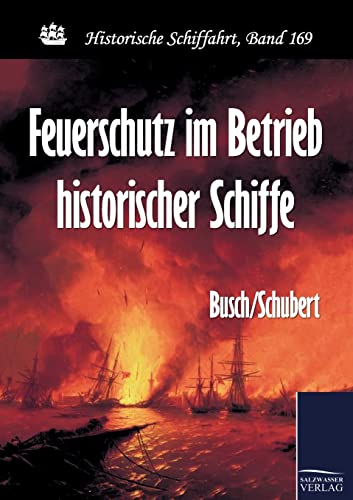 Feuerschutz im Betrieb historischer Schiffe - Busch/Schubert