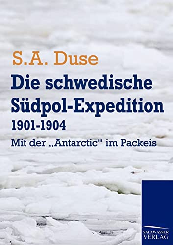 Beispielbild fr Die schwedische Sudpol-Expedition 1901-1904 zum Verkauf von Chiron Media