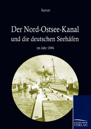 Beispielbild fr Der Nord-Ostseekanal und seine Bedeutung für die deutschen Seehäfen im Jahr 1894 zum Verkauf von Ria Christie Collections