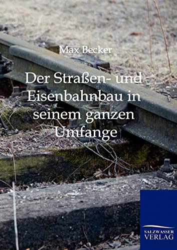 Stock image for Der Straen- und Eisenbahnbau in seinem ganzen Umfange for sale by Chiron Media