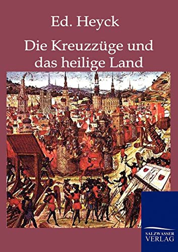 Die Kreuzzüge und das heilige Land - Heyck, Ed.