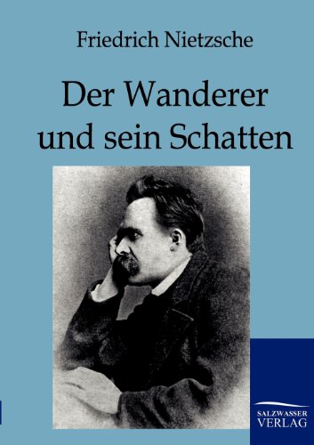 Der Wanderer und sein Schatten - Friedrich Nietzsche