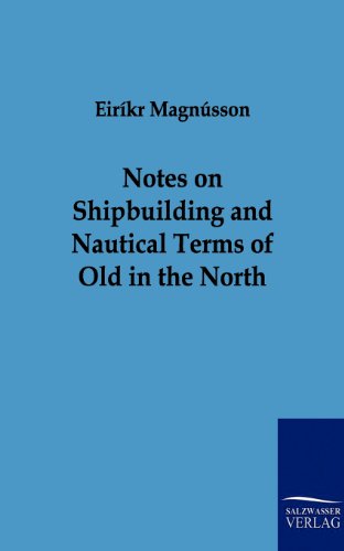 9783861959328: Notes on Shipbuilding and Nautical Terms of Old in the North