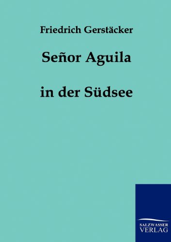 Senor Aguila (German Edition) (9783861959458) by GerstÃ¤cker, Friedrich