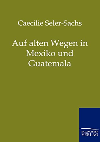 9783861959939: Auf alten Wegen in Mexiko und Guatemala