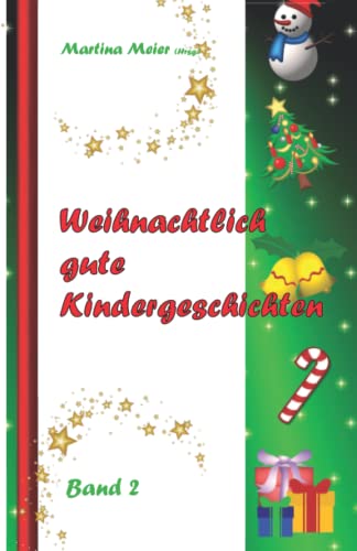 Weihnachtlich gute Kindergeschichten: Band 2 - Meier; Martina