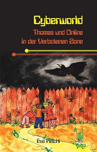 Cyberworld - Thomas und Online in der Verbotenen Zone - Eva Reichl