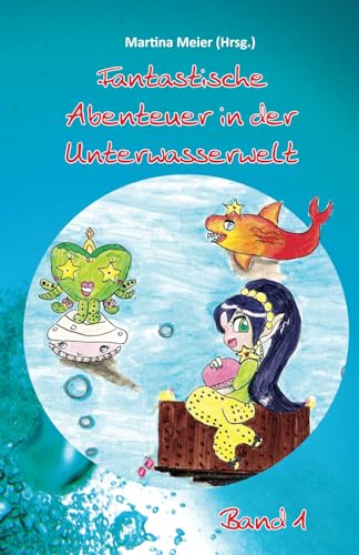 Beispielbild fr Fantastische Abenteuer in der Unterwasserwelt - Band 1 zum Verkauf von medimops