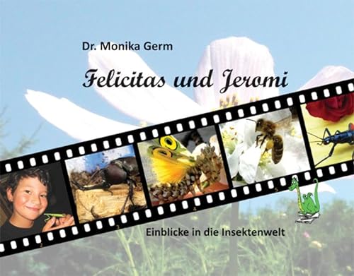 Beispielbild fr Felicitas und Jeromi: Einblicke in die Insektenwelt - Freundschaft, Gottesanbeterin, Insekten, Reise, Biene, Fliege, zum Verkauf von medimops