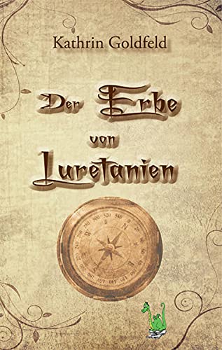Imagen de archivo de Der Erbe von Luretanien - Fantasy, Freundschaft, Abenteuer, Parallelwelt, Prophezeiung a la venta por medimops