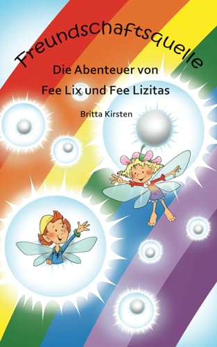 Beispielbild fr Freundschaftsquelle - Die Abenteuer von Fee Lix und Fee Lizitas - Wunderwelt, Mrchen zum Verkauf von medimops