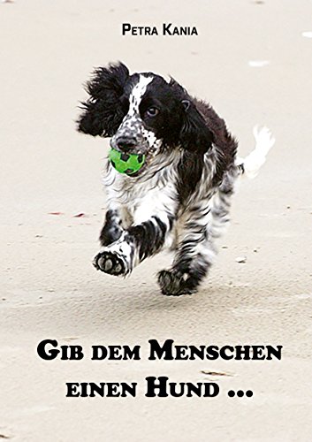 Beispielbild fr Gib dem Menschen einen Hund . Bester Freund, Vierbeiner, Leben mit Hund, zum Verkauf von medimops