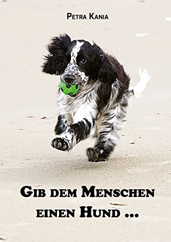 Stock image for Gib dem Menschen einen Hund . Bester Freund, Vierbeiner, Leben mit Hund, for sale by medimops
