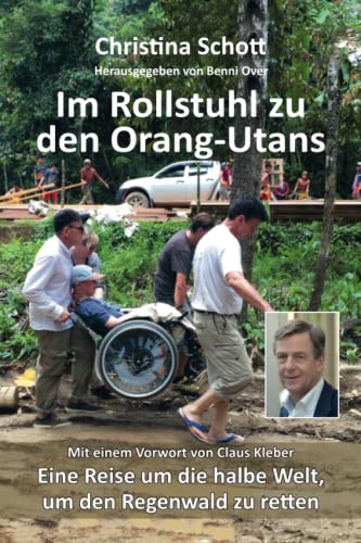 Beispielbild fr Im Rollstuhl zu den Orang-Utans : eine Reise um die halbe Welt, um den Regenwald zu retten. Christina Schott ; herausgegeben von Benni Over / In Beziehung stehende Ressource: ISBN: 9783861966739 zum Verkauf von BBB-Internetbuchantiquariat